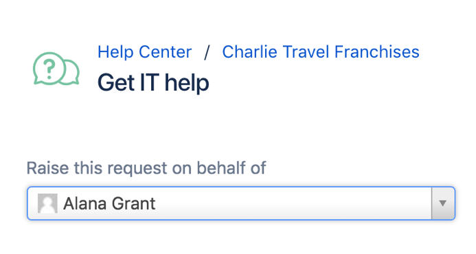 Raise this request on behalf of field, with the user Alana Grant selected.